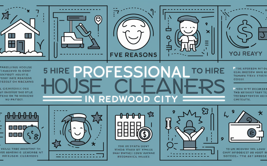5 Reasons to Hire Professional House Cleaners in Redwood City