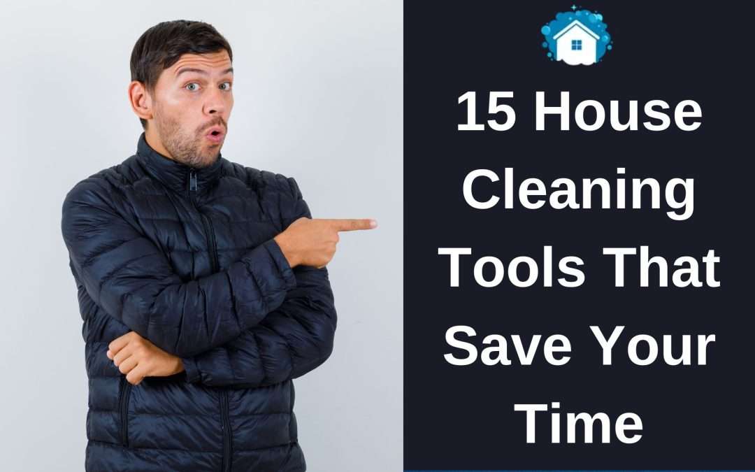 15 House Cleaning Tools That Save Your Time